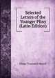 Selected Letters of the Younger Pliny (Latin Edition), Elmer Truesdell Merrill 