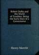 Robert Dalby and His World of Troubles: Being the Early Days of a Connoisseur, Henry Merritt 