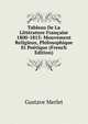 Tableau De La Litterature Francaise 1800-1815: Mouvement Religieux, Philosophique Et Poetique (French Edition), Gustave Merlet 