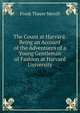 The Count at Harvard: Being an Account of the Adventures of a Young Gentleman of Fashion at Harvard University, Frank Thayer Merrill 