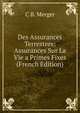 Des Assurances Terrestres: Assurances Sur La Vie a Primes Fixes (French Edition), C B. Merger 