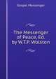 The Messenger of Peace, Ed. by W.T.P. Wolston, Gospel Messenger 