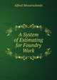 A System of Estimating for Foundry Work, Alfred Messerschmitt 