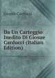 Da Un Carteggio Inedito Di Giosue Carducci (Italian Edition), Giosue Carducci 