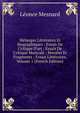 M?langes Litt?raires Et Biographiques ; Essais De Critique D'art ; Essais De Critique Musicale ; Pens?es Et Fragments ; Essais Litt?raires, Volume 1 (French Edition), Leonce Mesnard 