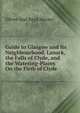 Guide to Glasgow and Its Neighbourhood, Lanark, the Falls of Clyde, and the Watering-Places On the Firth of Clyde, Oliver And Boyd Messrs 