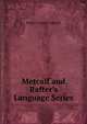 Metcalf and Rafter's Language Series, Robert Comfort Metcalf 