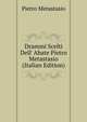 Drammi Scelti Dell' Abate Pietro Metastasio (Italian Edition), Metastasio Pietro 