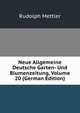 Neue Allgemeine Deutsche Garten- Und Blumenzeitung, Volume 20 (German Edition), Mettler Rudolph 