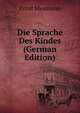 Die Sprache Des Kindes (German Edition), Ernst Meumann 