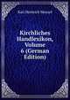 Kirchliches Handlexikon, Volume 6 (German Edition), Karl Heinrich Meusel 