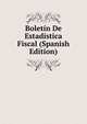 Boletin De Estadistica Fiscal (Spanish Edition), 