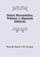 Datos Mercantiles, Volume 1 (Spanish Edition), Ricardo Maria Y De Campos 