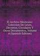 El Archivo Mexicano: Coleccion De Leyes, Decretos, Circulares Y Otros Documentos, Volume 4 (Spanish Edition), 