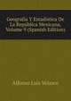 Geografia Y Estadistica De La Republica Mexicana, Volume 9 (Spanish Edition), Alfonso Luis Velasco 