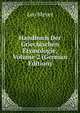 Handbuch Der Griechischen Etymologie, Volume 2 (German Edition), Leo Meyer 