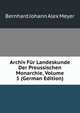 Archiv Fur Landeskunde Der Preussischen Monarchie, Volume 5 (German Edition), Bernhard Johann Alex Meyer 