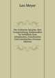 Die Gothische Sprache: Ihre Lautgestaltung, Insbesondere Im Verhaltnis Zum Altindischen, Griechischen Und Lateinischen (German Edition), Leo Meyer 