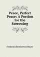 Peace, Perfect Peace: A Portion for the Sorrowing, Meyer F. B 