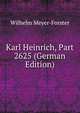 Karl Heinrich, Part 2625 (German Edition), Wilhelm Meyer-Forster 