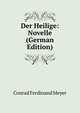 Der Heilige: Novelle (German Edition), Meyer Conrad Ferdinand 
