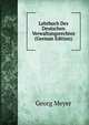 Lehrbuch Des Deutschen Verwaltungsrechtes (German Edition), Georg Meyer 