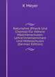 Naturlehre (Physik Und Chemie) Fur Hohere Madchenschulen: Lehrerinnenseminare Und Mittelschulen (German Edition), K Meyer 