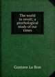 The world in revolt; a psychological study of our times, Gustave le Bon 