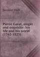 Pierre Garat, singer and exquisite: his life and his world (1762-1823), Miall, Bernard, 1876- 