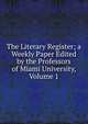 The Literary Register; a Weekly Paper Edited by the Professors of Miami University, Volume 1, 