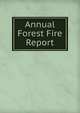 Annual Forest Fire Report, 