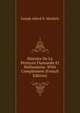 Histoire De La Peinture Flamande Et Hollandaise. With Complement (French Edition), Joseph Alfred X. Michiels 