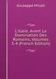 L'italie, Avant La Domination Des Romains, Volumes 3-4 (French Edition), Giuseppe Micali 