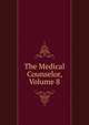 The Medical Counselor, Volume 8, 