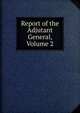 Report of the Adjutant General, Volume 2, 