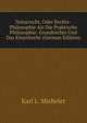 Naturrecht, Oder Rechts-Philosophie Als Die Praktische Philosophie: Grundrechte Und Das Einzelrecht (German Edition), Karl L. Michelet 