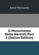 Il Monumento Delle Nereidi, Part 2 (Italian Edition), Adolf Michaelis 