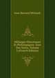Melanges Historiques Et Philologiques: Avec Des Notes, Volume 2 (French Edition), Jean-Bernard Michault 
