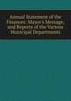 Annual Statement of the Finances: Mayor's Message, and Reports of the Various Municipal Departments, 