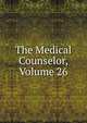 The Medical Counselor, Volume 26, 