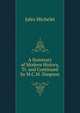 A Summary of Modern History, Tr. and Continued by M.C.M. Simpson, Michelet Jules 