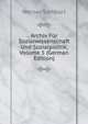 Archiv Fur Sozialwissenschaft Und Sozialpolitik, Volume 5 (German Edition), Werner Sombart 