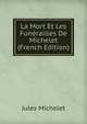 La Mort Et Les Funerailles De Michelet (French Edition), Michelet Jules 