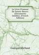 Le Livre D'amour De Sainte-Beuve: (Documents In?dits). (French Edition), Gustave Michaut 