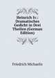 Heinrich Iv.: Dramatisches Gedicht in Drei Theilen (German Edition), Friedrich Michaelis 