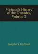 Michaud's History of the Crusades, Volume 3, Joseph Fr. Michaud 