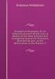 Evangelical Biography: Or, an Historical Account of the Lives & Deaths of the Most Eminent and Evangelical Authors Or Preachers, Both British and . of the Reformation to the Present Ti, Erasmus Middleton 