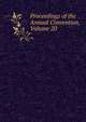 Proceedings of the Annual Convention, Volume 20, 