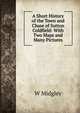 A Short History of the Town and Chase of Sutton Coldfield: With Two Maps and Many Pictures, W Midgley 