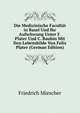 Die Medizinische Facultat in Basel Und Ihr Aufschwung Unter F. Plater Und C. Bauhin Mit Den Lebensbilde Von Felix Plater (German Edition), Friedrich Miescher 